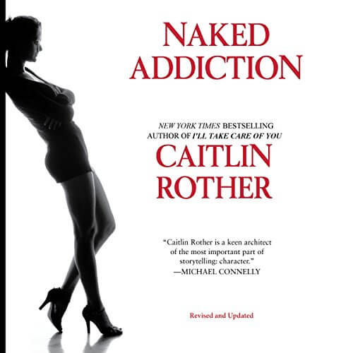 Naked Addiction by Caitlin Rother