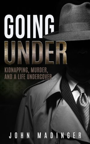 Going Under: Kidnapping, Murder, and A Life Undercover - True CrimeCover Image