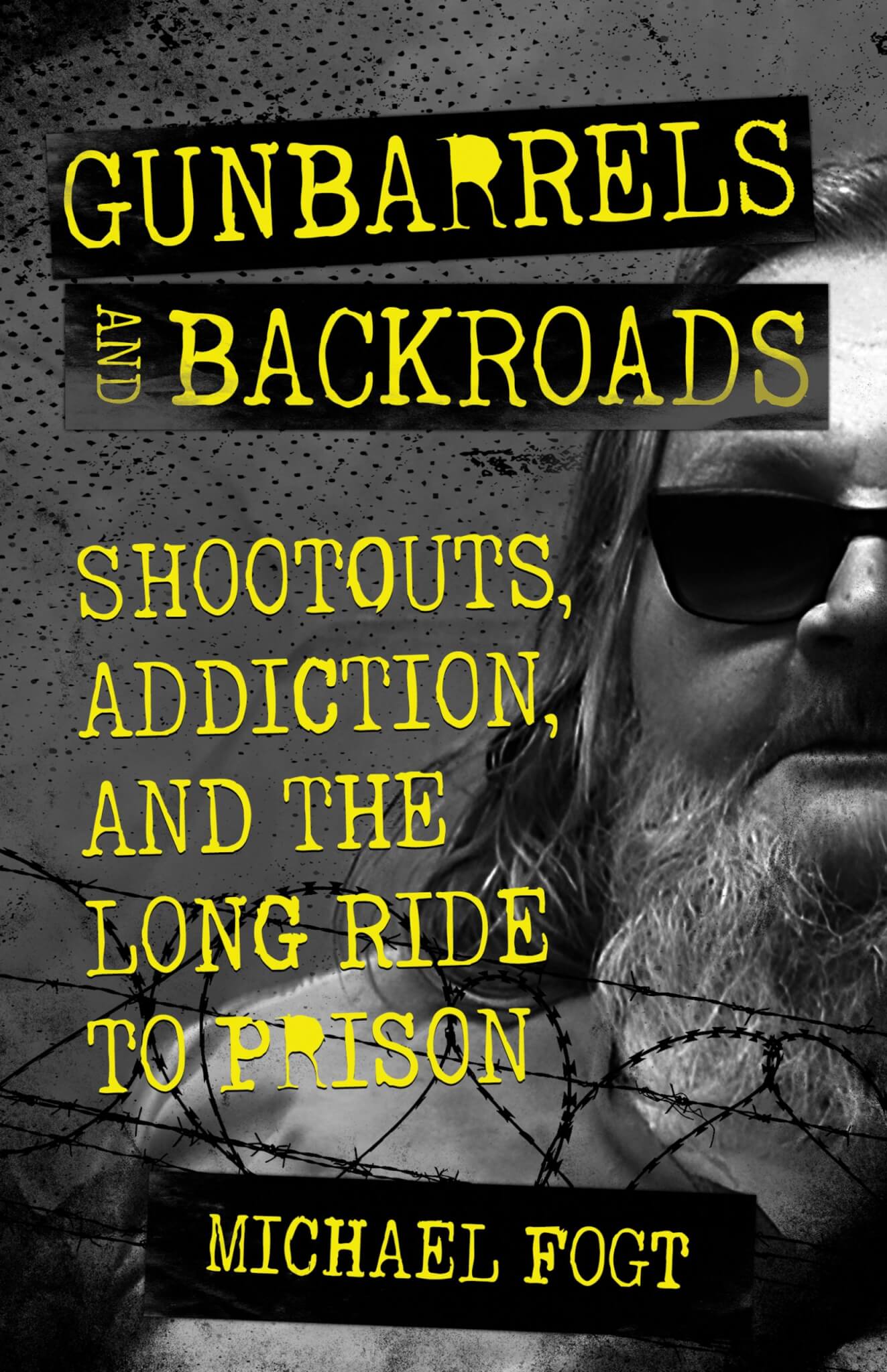 True Crime Outlaw Memoir - GUNBARRELS AND BACKROADS